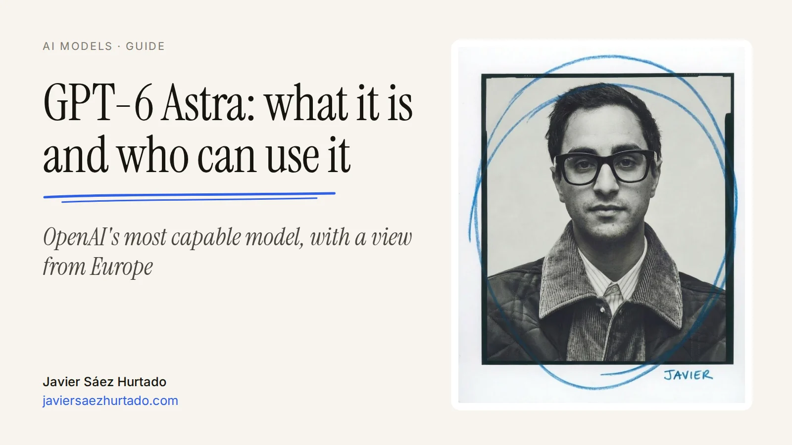 Cover of the article “GPT-6 Astra: what it is and who can use it”, with a portrait of Javier Sáez Hurtado