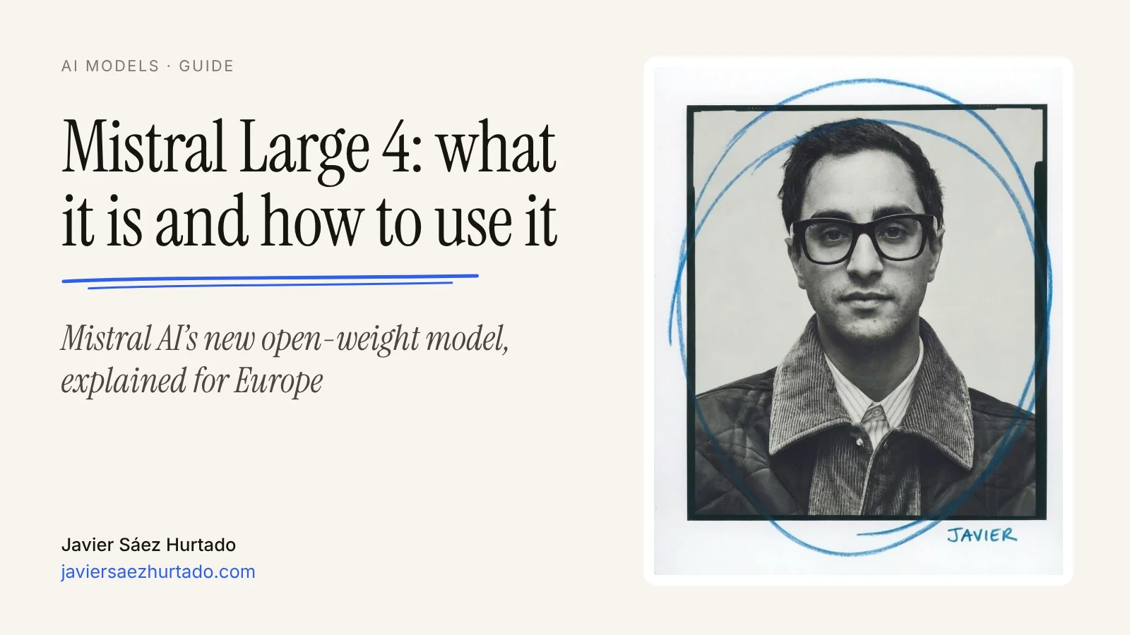 Cover of the article “Mistral Large 4: what it is and how to use it”, with a portrait of Javier Sáez Hurtado