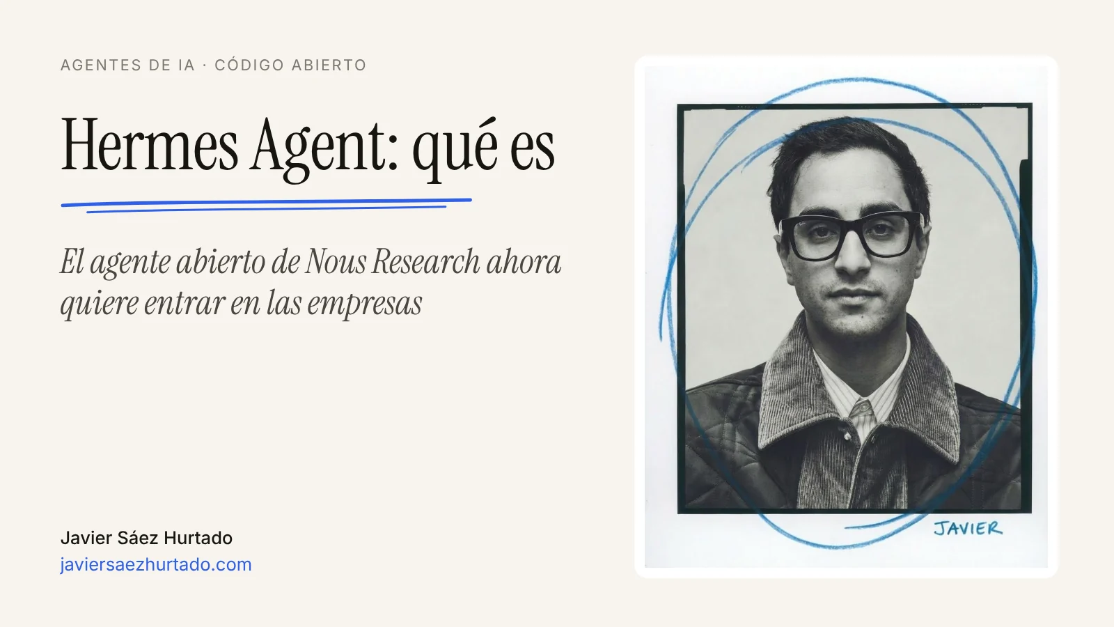Portada del artículo «Hermes Agent: qué es», con el retrato de Javier Sáez Hurtado