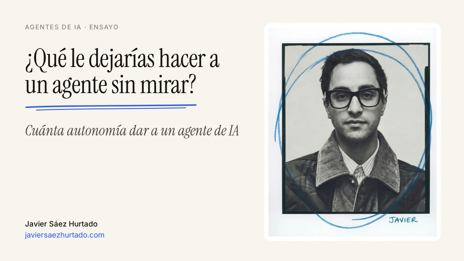 Portada del ensayo «Qué le dejarías hacer a un agente de IA sin mirar», con el retrato de Javier Sáez Hurtado