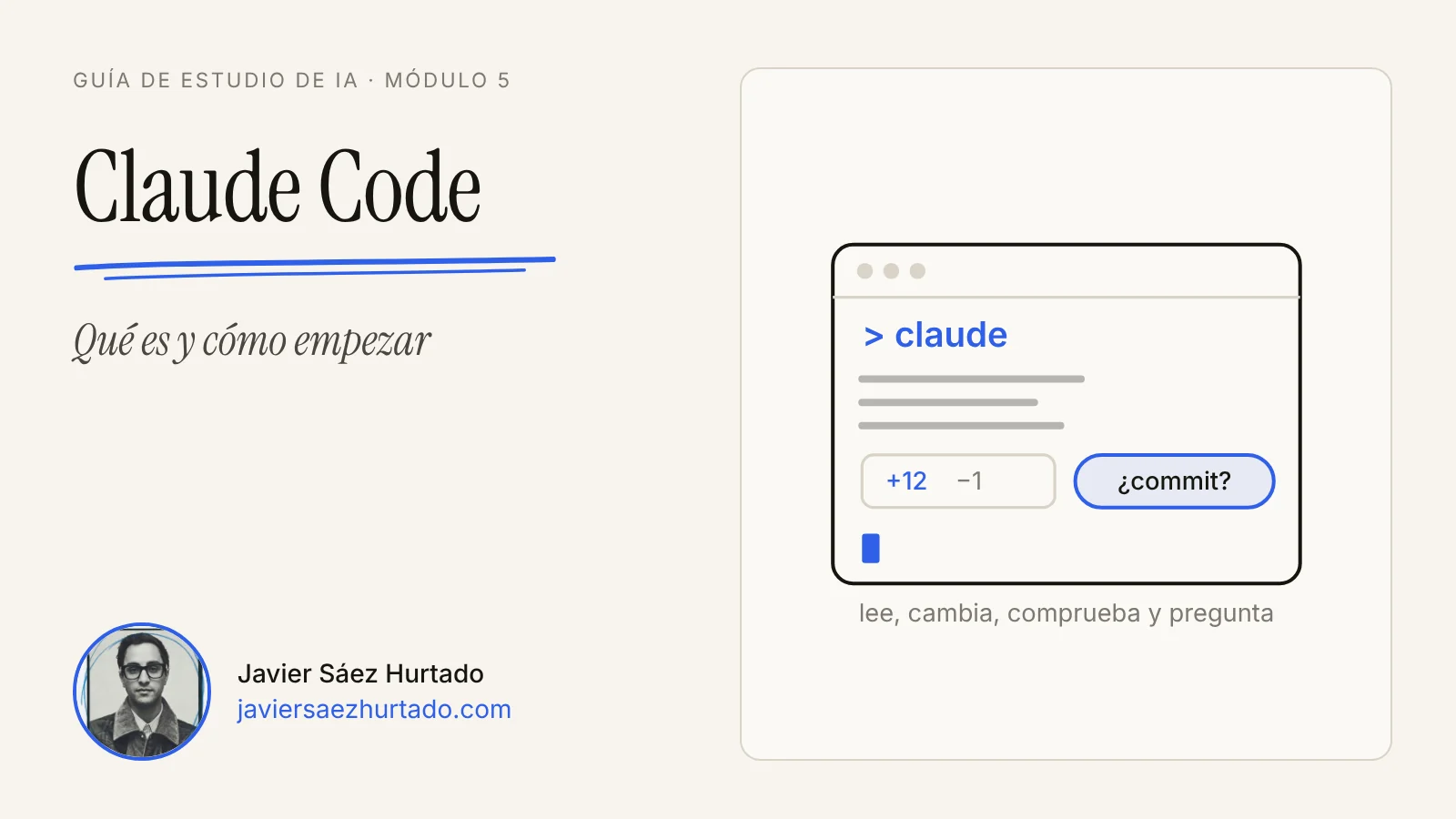 Portada de la lección «Qué es Claude Code y cómo empezar» de la Guía de estudio de IA, con una ventana de terminal en la que Claude lee, cambia, comprueba y pregunta antes del commit, y el retrato de Javier Sáez Hurtado